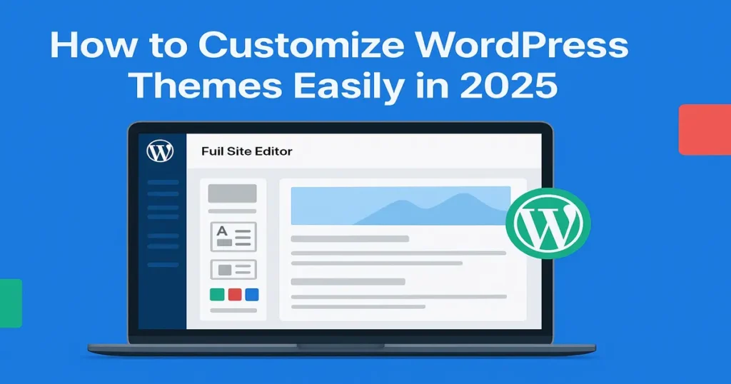 Customize WordPress themes in 2025 with a sleek laptop displaying the Full Site Editor, featuring color swatches and Gutenberg blocks, WordPress logo, and a blue, green, and red design.