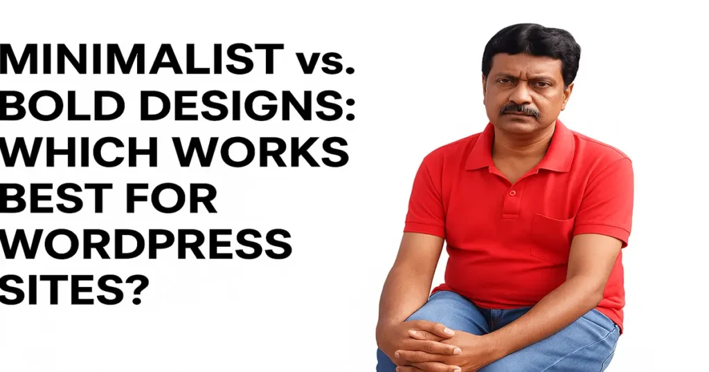 Minimalist vs Bold WordPress Design: Which Works Best for WordPress Sites? 2 A man in a red shirt beside the title Minimalist vs Bold WordPress Design: Which Works Best for WordPress Sites? Representing minimalist vs bold WordPress design.